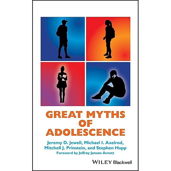 Great Myths of Adolescence / Great Myths in Psychology Bd.1, Jeremy D. Jewell, Michael I. Axelrod, Mitchell J. Prinstein, Stephen Hupp