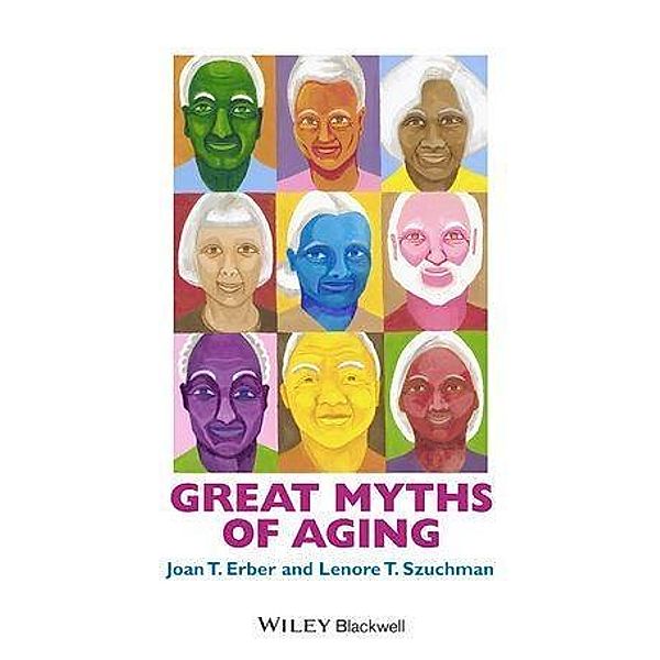 Great Myths of Aging / Great Myths in Psychology, Joan T. Erber, Lenore T. Szuchman
