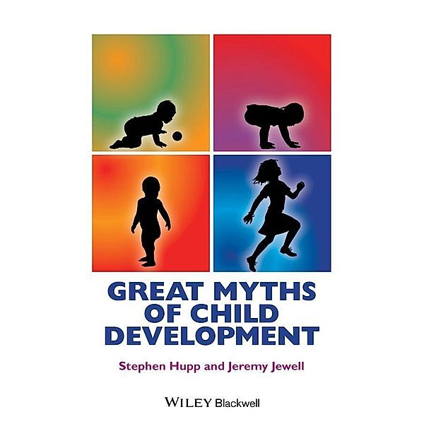 Great Myths of Child Development / Great Myths in Psychology, Stephen Hupp, Jeremy D. Jewell