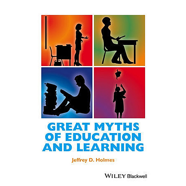 Great Myths of Education and Learning, Jeffrey D. Holmes