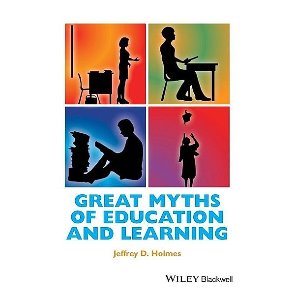 Great Myths of Education and Learning / Great Myths in Psychology, Jeffrey D. Holmes