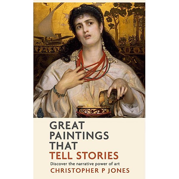 Great Paintings That Tell Stories (Looking at Art, #5) / Looking at Art, Christopher P Jones