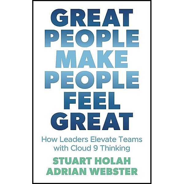 Great People Make People Feel Great, Stuart Holah, Adrian Webster