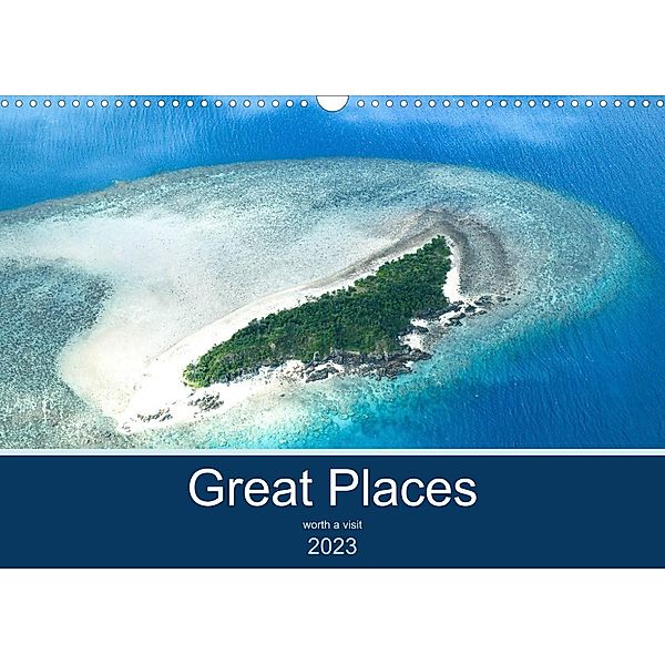 Great Places worth a visit (Wall Calendar 2023 DIN A3 Landscape), Robert Styppa