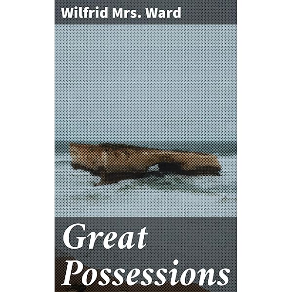 Great Possessions, Wilfrid Ward