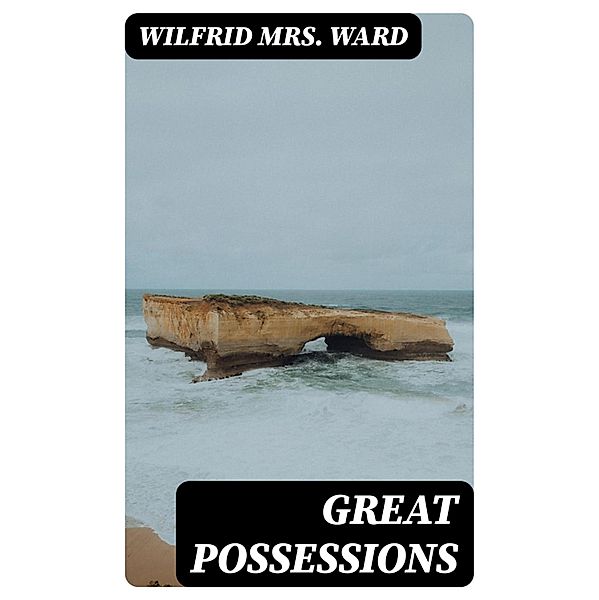 Great Possessions, Wilfrid Ward