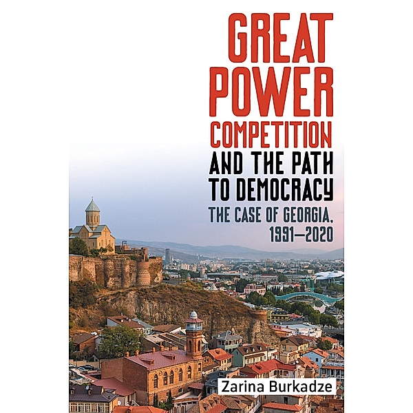 Great Power Competition and the Path to Democracy, Zarina Burkadze