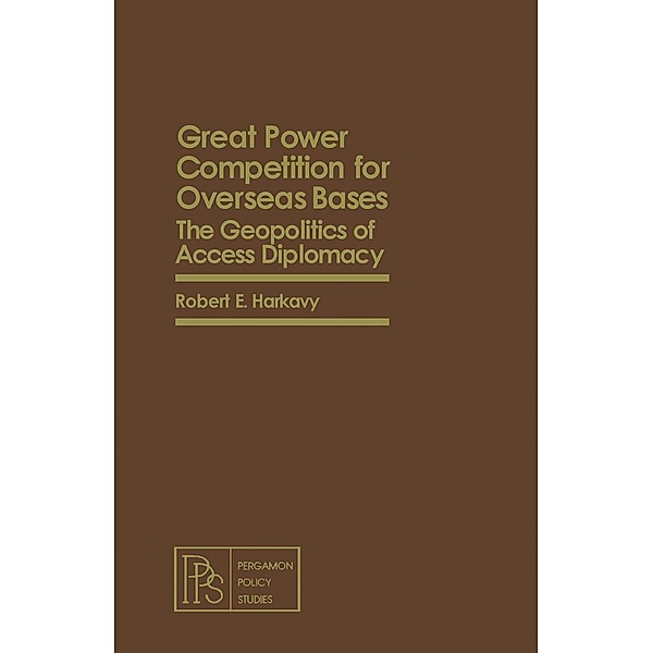 Great Power Competition for Overseas Bases, Robert E. Harkavy