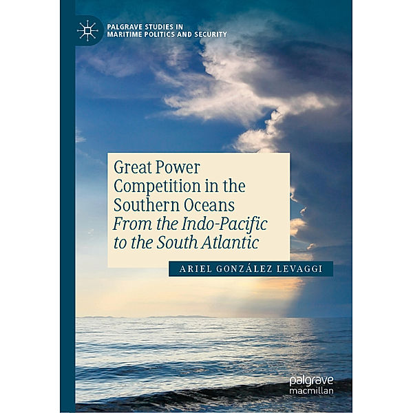 Great Power Competition in the Southern Oceans, Ariel González Levaggi