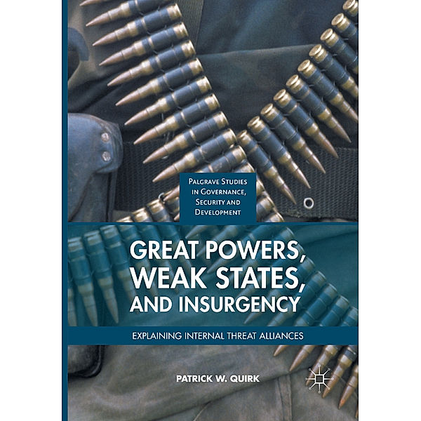 Great Powers, Weak States, and Insurgency, Patrick W. Quirk