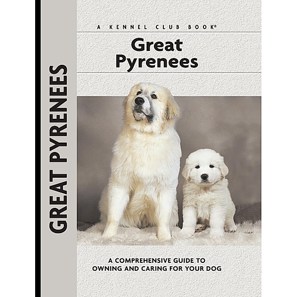 Great Pyrenees / Comprehensive Owner's Guide, Juliette Cunliffe