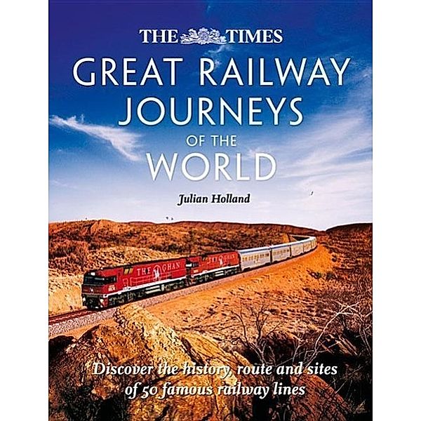 Great Railway Journeys of the World, Julian Holland