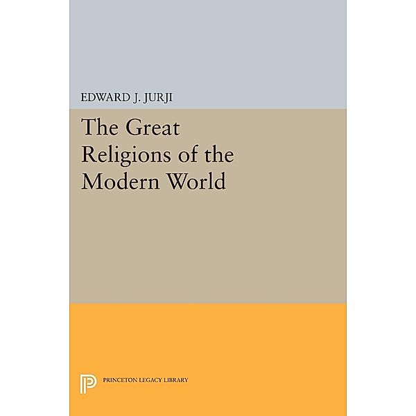 Great Religions of the Modern World / Princeton Legacy Library Bd.2215, Edward Jabra Jurji