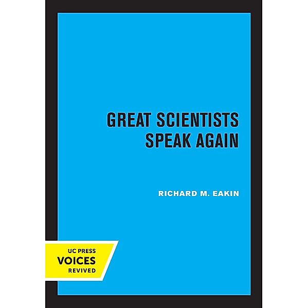 Great Scientists Speak Again, Richard M. Eakin