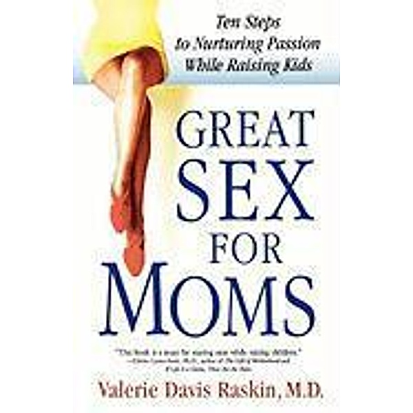 Great Sex for Moms, Valerie Davis Raskin