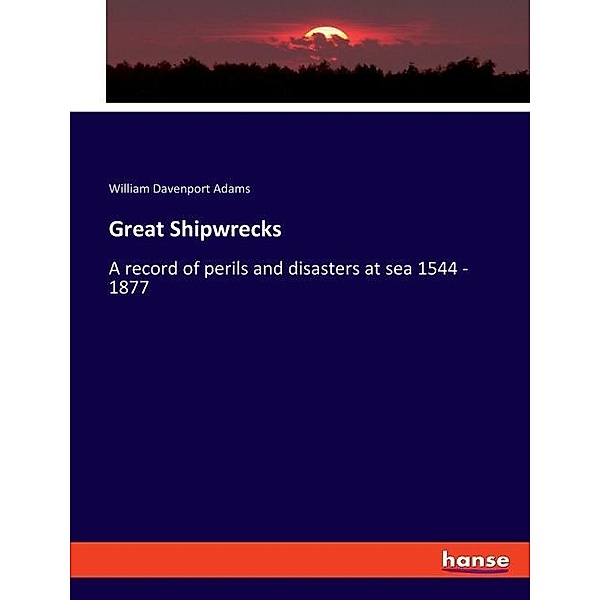 Great Shipwrecks, William Davenport Adams