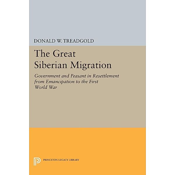 Great Siberian Migration / Princeton Legacy Library Bd.2213, Donald Treadgold