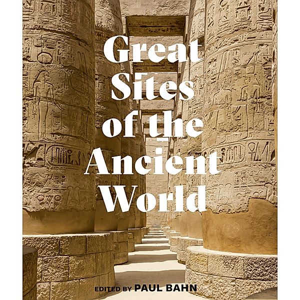 Great Sites of the Ancient World, Paul G. Bahn