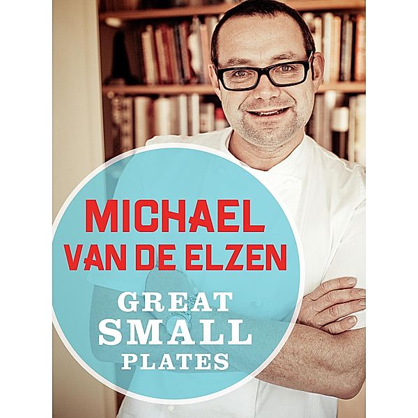 Great Small Plates, Michael van de Elzen