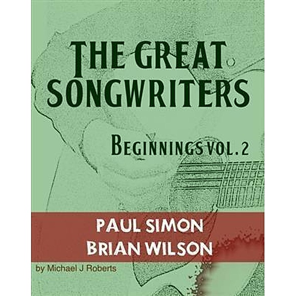 Great Songwriters - Beginnings Vol 2, Michael J Roberts