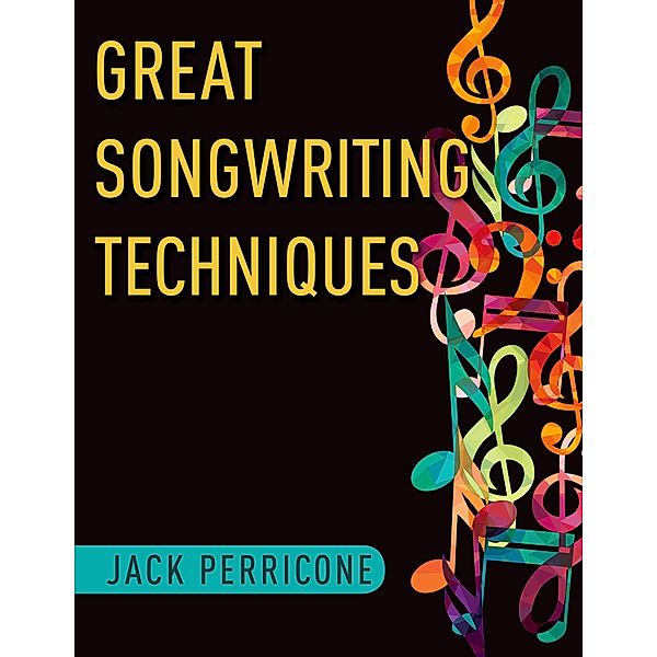Great Songwriting Techniques, Jack Perricone