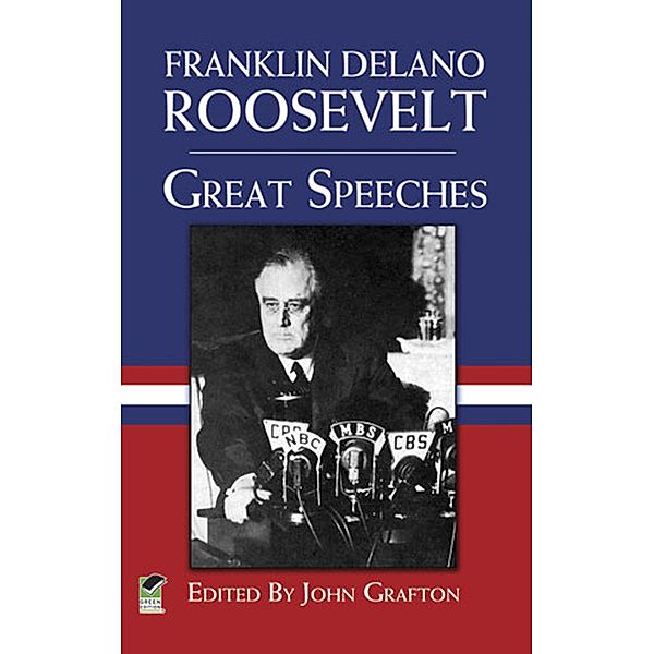 Great Speeches / Dover Thrift Editions: Speeches/Quotations, Franklin Delano Roosevelt