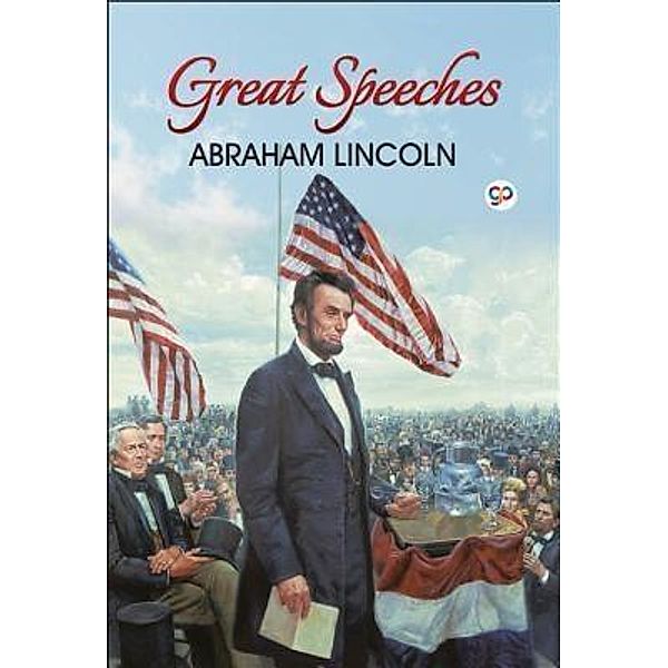 Great Speeches of Abraham Lincoln / GENERAL PRESS, Abraham Lincoln, Gp Editors