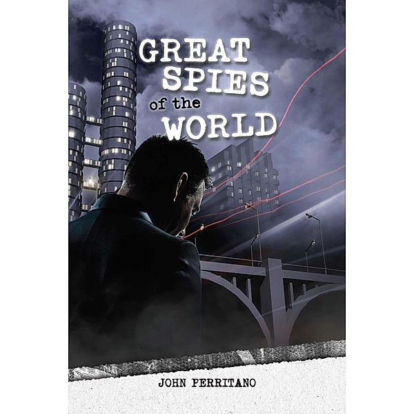 Great Spies of the World, Perritano John Perritano
