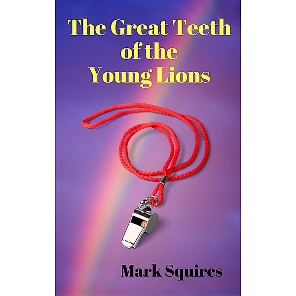 Great Teeth of the Young Lions, Mark Squires