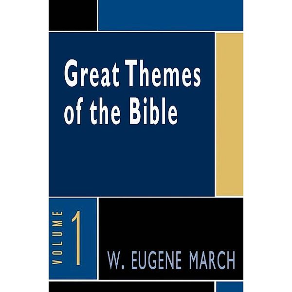 Great Themes of the Bible, Volume 1, W. Eugene March