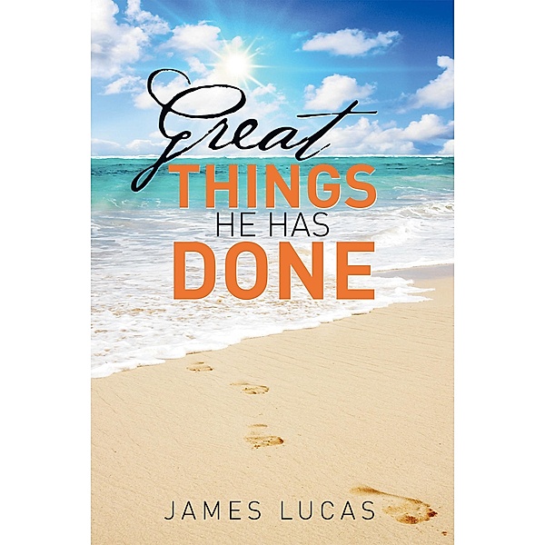 Great Things He Has Done, James Lucas
