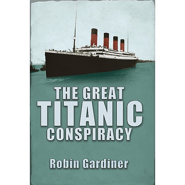 Great Titanic Conspiracy, Robin Gardiner