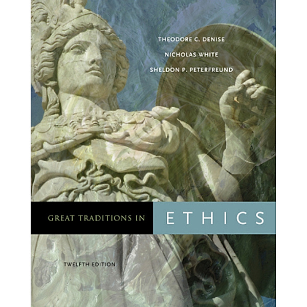 Great Traditions in Ethics, Theodore Denise, Nicholas White, Sheldon Peterfreund