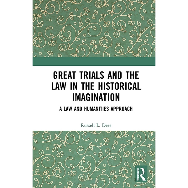 Great Trials and the Law in the Historical Imagination, Russell L. Dees