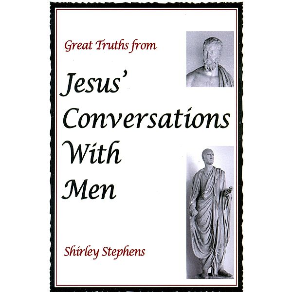 Great Truths from Jesus' Conversations With Men, Shirley Stephens