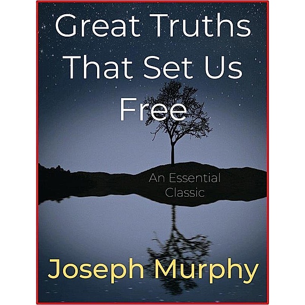 Great Truths That Set Us Free, Joseph Murphy