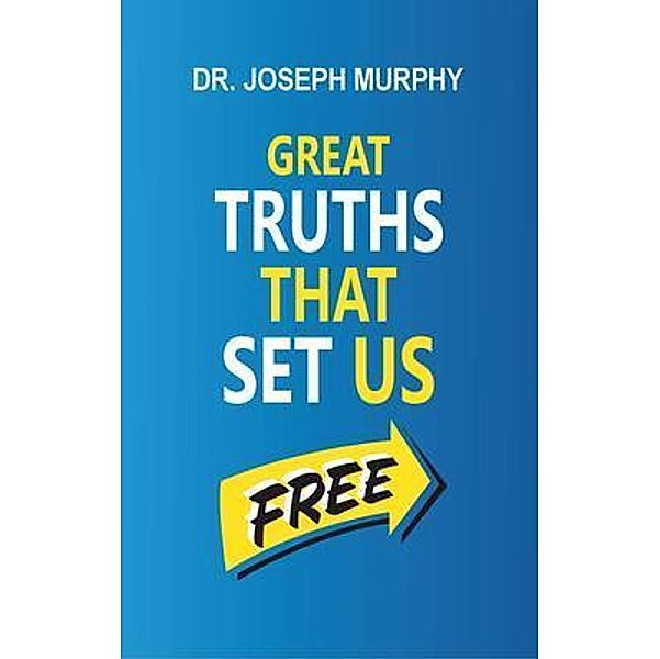 Great Truths That Set Us Free / Zinc Read, Joseph Murphy
