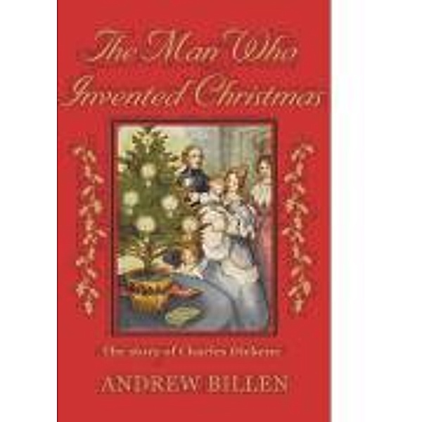 Great Victorians / The Boy Who Invented Christmas: The Story of Charles Dickens, Andrew Billen