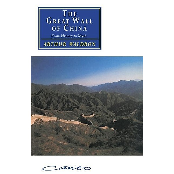 Great Wall of China / Cambridge Studies in Chinese History, Literature and Institutions, Arthur Waldron