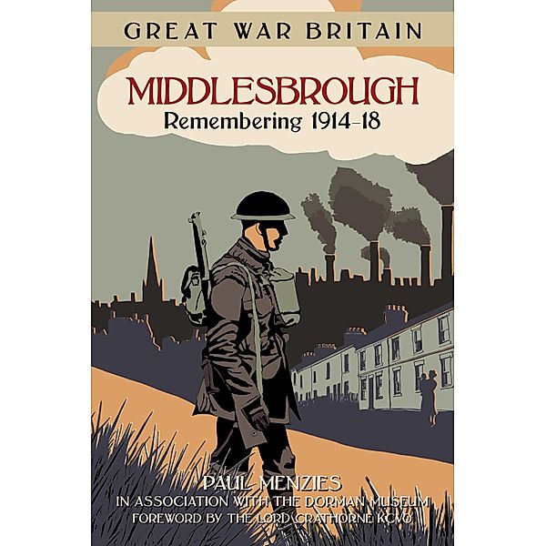 Great War Britain Middlesbrough: Remembering 1914-18, Paul Menzies
