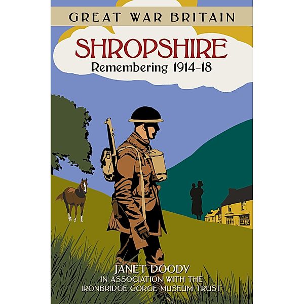 Great War Britain Shropshire: Remembering 1914-18, Janet Doody