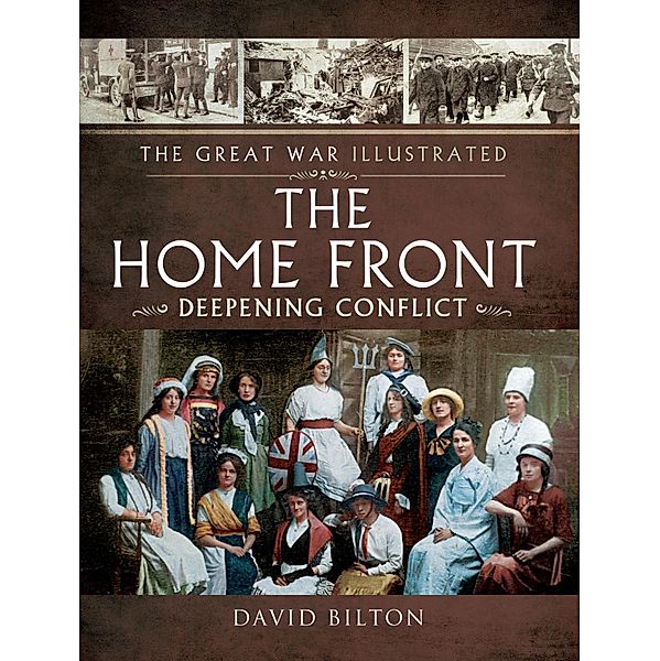 Great War Illustrated - The Home Front / Pen and Sword Military, Bilton David Bilton
