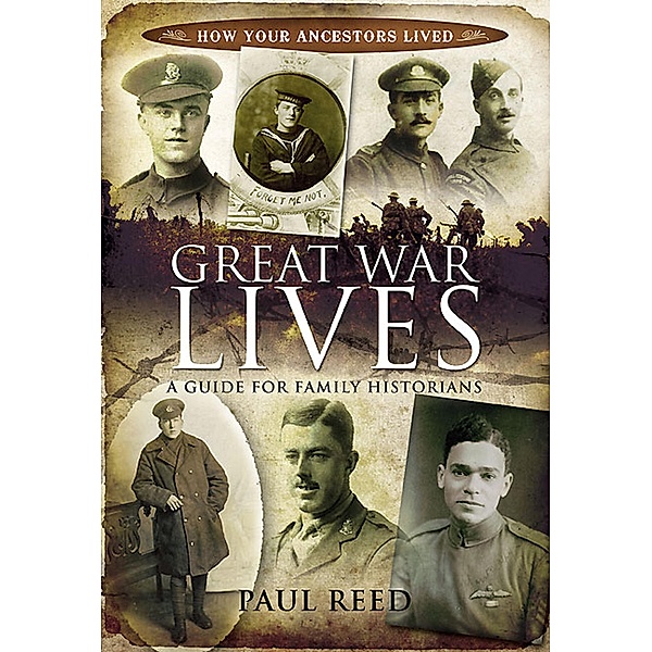 Great War Lives / Pen & Sword Family History, Paul Reed