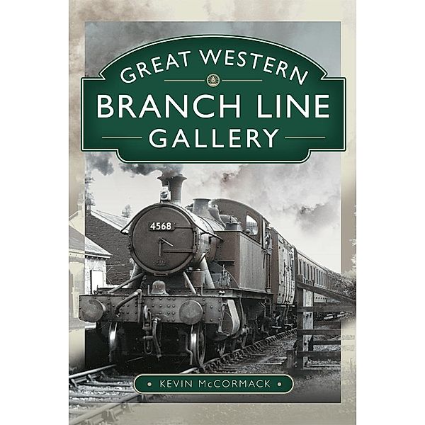 Great Western Branch Line Gallery, McCormack Kevin McCormack