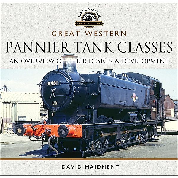 Great Western Pannier Tank Classes / Locomotive Portfolios, David Maidment