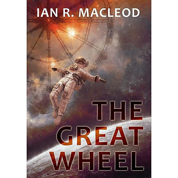 Great Wheel, Ian R. MacLeod