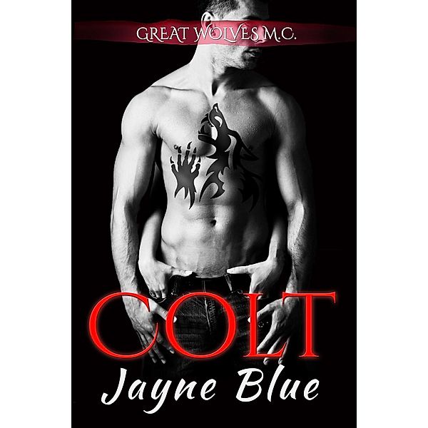 Great Wolves Motorcycle Club: Colt (Great Wolves Motorcycle Club, #3), Jayne Blue