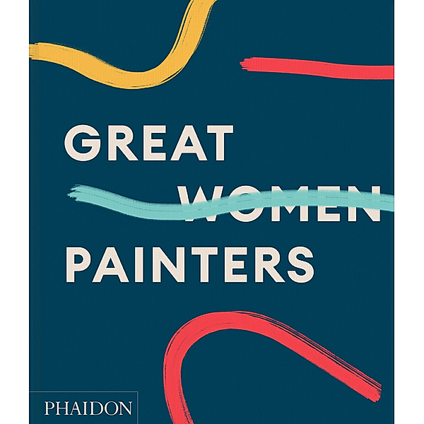 Great Women Painters, Phaidon Editors, Alison M Gingeras