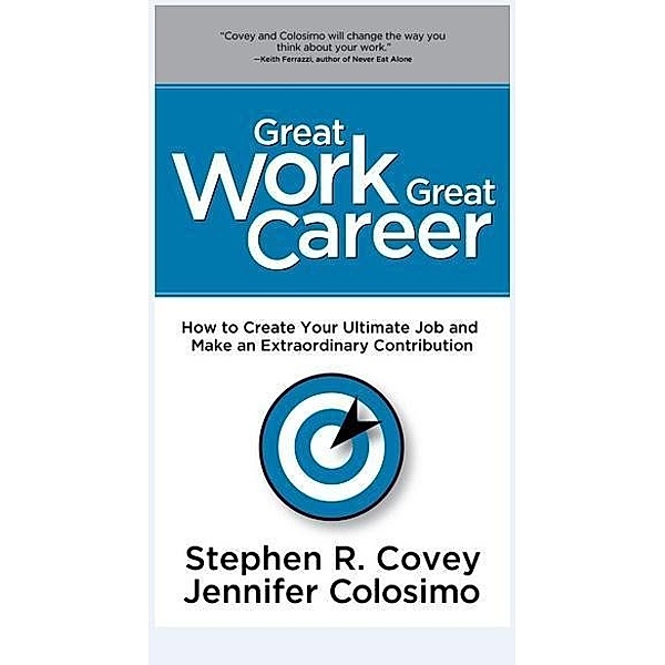 Great Work Great Career, Stephen R. Covey, Jennifer Colosimo