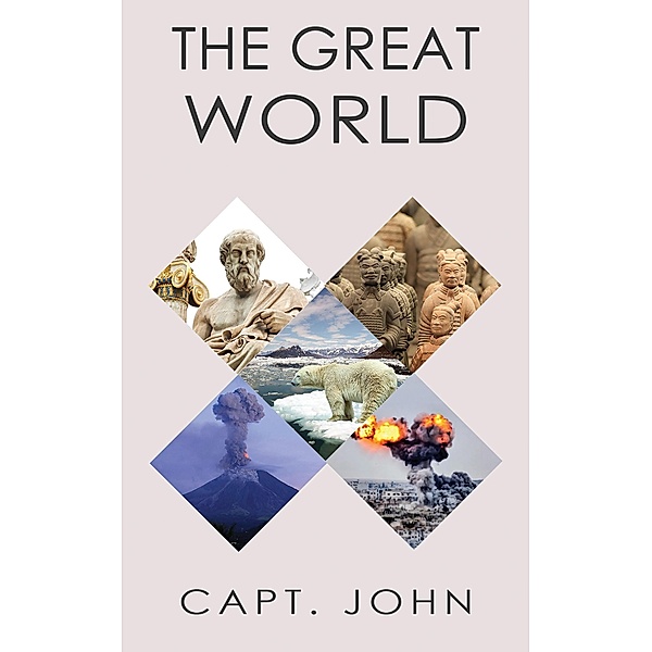 Great World / Austin Macauley Publishers Ltd, Capt John